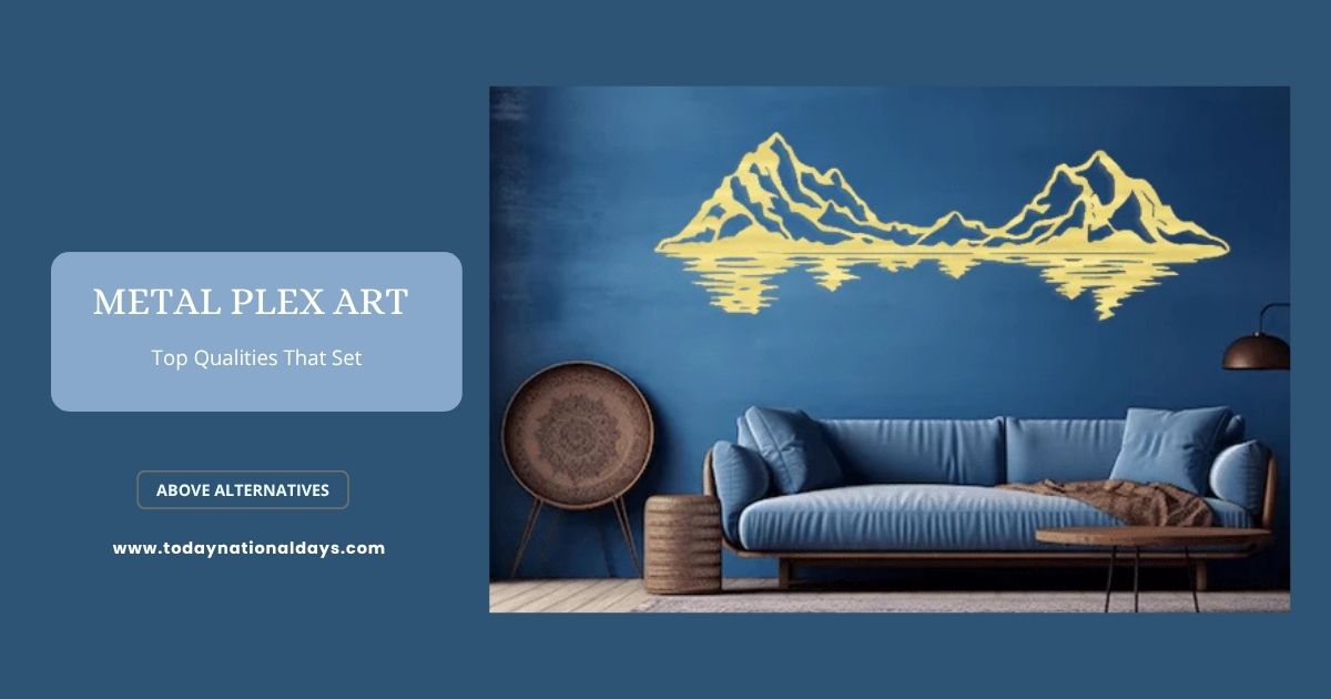 Qualities of Metal Plex Art