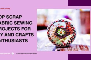 scrap fabric sewing projects